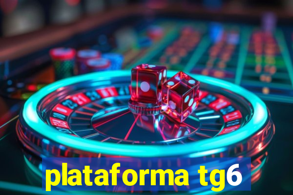 plataforma tg6